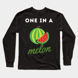 One In A Melon Long Sleeve T-Shirt